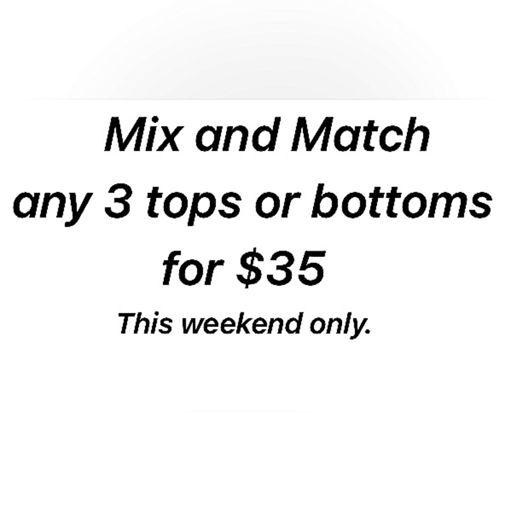 Any 3 tops or bottoms for $25